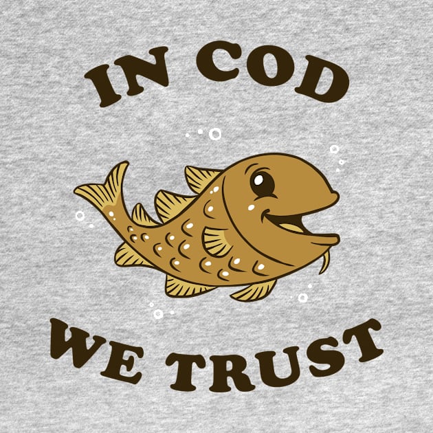 In Cod We Trust by dumbshirts